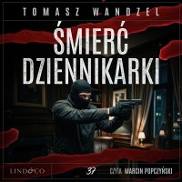 Śmierć dziennikarki. Tom 37. Komisarz Oczko - Marcin Popczyński, Tomasz Wandzel