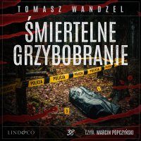 Śmiertelne grzybobranie. Tom 38. Komisarz Oczko - Marcin Popczyński, Tomasz Wandzel