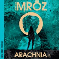 Arachnia - Remigiusz Mróz, Robert Jarociński