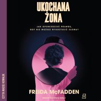 Ukochana żona - Maciej Kowalik, Elżbieta Pawlik, Freida McFadden