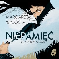Niepamięć - Kim Sayar, Margareta Wysocka
