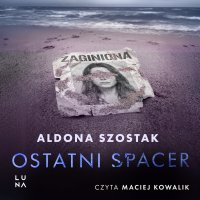 Ostatni spacer - Maciej  Kowalik, Aldona Szostak