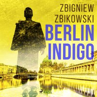 Berlin Indigo - Krzysztof Baranowski, Zbigniew Zbikowski 