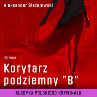 Korytarz podziemny „B” - Aleksander Błażejowski, Artur Ziajkiewicz