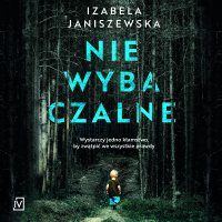 Niewybaczalne - Anna Dereszowska, Piotr Grabowski, Izabela Janiszewska