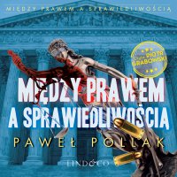 Między prawem a sprawiedliwością. Tom 2 - Paweł Pollak
