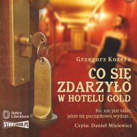 Co się zdarzyło w hotelu Gold - Grzegorz Kozera, Daniel Misiewicz