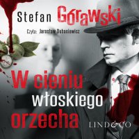 Ireneusz Waróg. W cieniu włoskiego orzecha. Tom 2 - Stefan Górawski, Jarosław Dubaniewicz