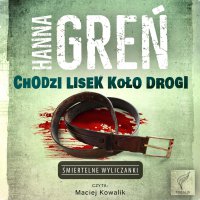 Chodzi lisek koło drogi - Hanna Greń, Maciej  Kowalik