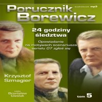 Porucznik Borewicz - 24 godziny śledztwa (Tom 5) - Krzysztof Szmagier