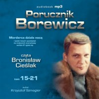 Porucznik Borewicz - Morderca działa nocą i inne nowele kryminalne (Tom 15-21) - Krzysztof Szmagier