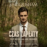 Czas zapłaty - John Grisham, Lech Z. Żołędziowski, Zbigniew Kościuk, Filip Kosior