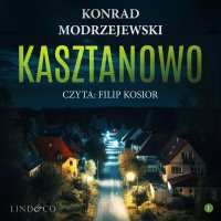 Kasztanowo. Tom 1. Komisarz Filip Schiller - Konrad Modrzejewski