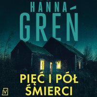 Pięć i pół śmierci - Hanna Greń