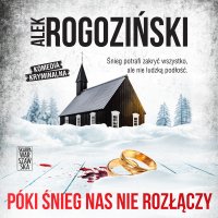 Póki śnieg nas nie rozłączy - Paulina Holtz, Alek Rogoziński