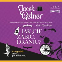 Jak cię zabić, draniu? - Jacek Getner, Konrad Biel