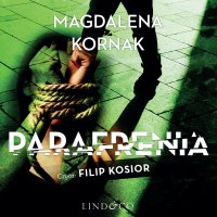 Parafrenia. Tom 3. Prokurator Amelia - Filip Kosior, Magdalena Kornak