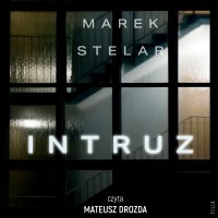 Intruz - Marek Stelar, Mateusz Drozda