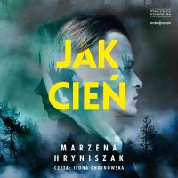 Jak cień - Ilona Chojnowska, Marzena Hryniszak
