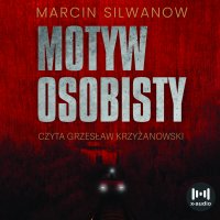Motyw osobisty - Grzesław Krzyżanowski, Marcin Silwanow