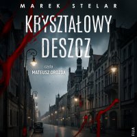 Kryształowy deszcz - Marek Stelar, Mateusz Drozda