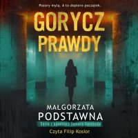 Gorycz prawdy - Filip Kosior, Małgorzata Podstawna