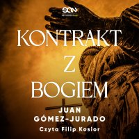 Kontrakt z Bogiem - Filip Kosior, Juan Gómez-Jurado, Danuta Kałuża-Freyre