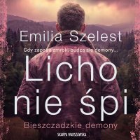 Bieszczadzkie demony. Licho nie śpi - Tomasz Ignaczak, Emilia Szelest