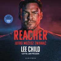 Jutro możesz zniknąć. Okładka filmowa - Lee Child, Andrzej Szulc, Jan Peszek
