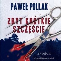 Zbyt krótkie szczęście - Zbigniew Moskal, Paweł Pollak