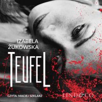 Teufel. Tom 1 - Izabela Żukowska, Maciej Szklarz 