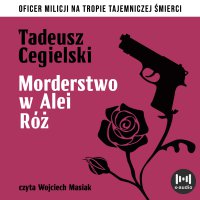 Morderstwo w Alei Róż - Tadeusz Cegielski, Wojciech Masiak