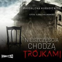 Nieszczęścia chodzą trójkami - Ilona Chojnowska, Magdalena Kubasiewicz