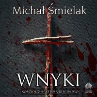 Wnyki. Kościół Chrystusa Mściwego - Wojciech Masiak, Michał Śmielak