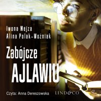 Zabójcze ajlawiu - Anna Dereszowska, Iwona Mejza, Alina Polak-Woźniak