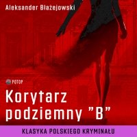 Korytarz podziemny „B” - Aleksander Błażejowski