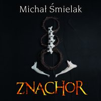 Znachor - Wojtek Masiak , Michał Śmielak