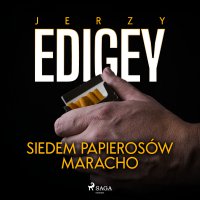 Siedem papierosów Maracho - Jerzy Edigey