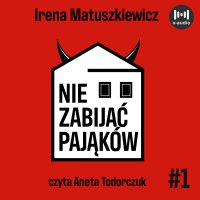 Nie zabijać pająków - Irena Matuszkiewicz