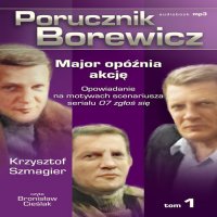 Porucznik Borewicz - Major opóźnia akcję (Tom 1) - Krzysztof Szmagier