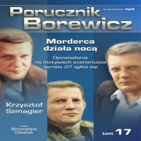 Porucznik Borewicz - Morderca działa nocą (Tom 17) - Krzysztof Szmagier