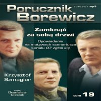 Porucznik Borewicz - Zamknąć za sobą drzwi (Tom 19) - Krzysztof Szmagier