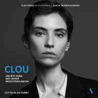 Clou. Jak być sobą, gdy jesteś wszystkim innym - Cleo Ćwiek