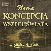 Nowa Koncepcja Wszechświata - Walter Russell