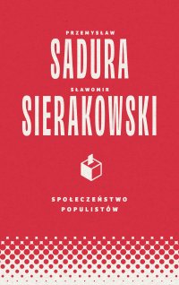 Społeczeństwo populistów - Sławomir Sierakowski