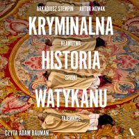 Kryminalna historia Watykanu. Kłamstwa, spiski, tajemnice - 