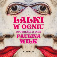 Lalki w ogniu - Paulina Wilk