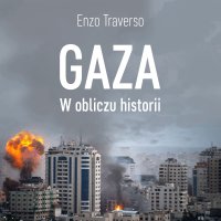 Gaza. W obliczu historii - Krzysztof Baranowski, Enzo Traverso