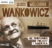 De profundis. Polacy i Ameryka - Melchior Wańkowicz
