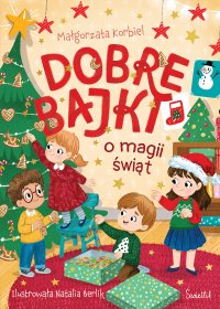 Dobre bajki o magii świąt - Małgorzata Korbiel